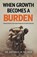 When Growth Becomes A Burden, Antonio M Palmer - Paperback - 9781967006243