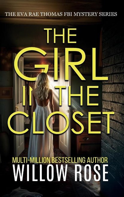 THE GIRL IN THE CLOSET (Eva Rae Thomas FBI Mystery Book 18), Willow Rose - Gebonden - 9781967016129