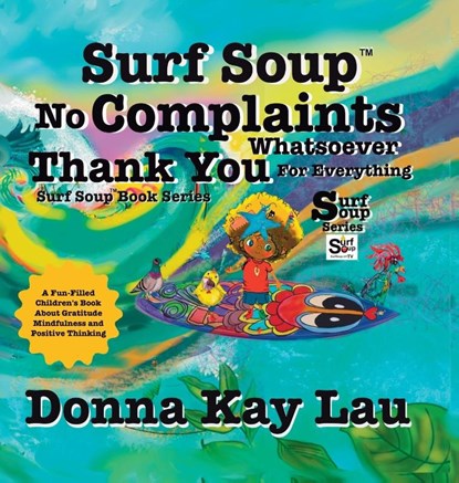 Surf Soup No Complaints Whatsoever Thank You for Everything, Donna Kay Lau - Gebonden - 9781967065073