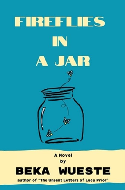 Fireflies in a Jar, Beka Wueste - Paperback - 9781967077052