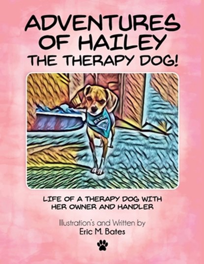 Adventures of Hailey The Therapy Dog!, Eric M. Bates - Paperback - 9781967109708