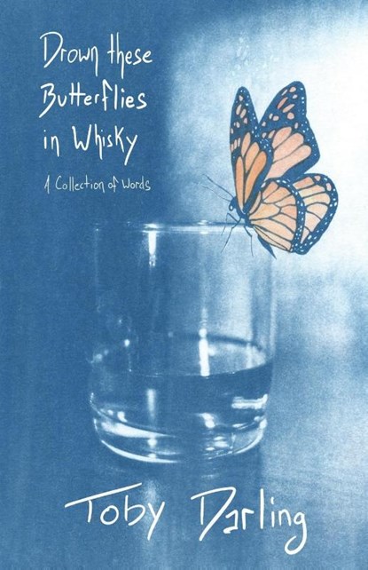 Drown These Butterflies in Whisky, Toby Darling - Paperback - 9781967230068