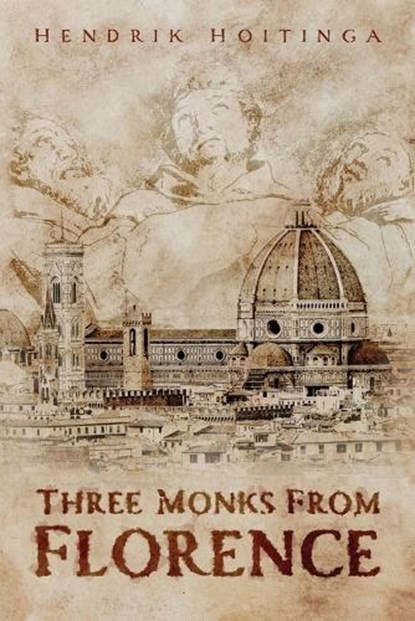 Three Monks from Florence, Hendrik Hoitinga - Paperback - 9781967279111
