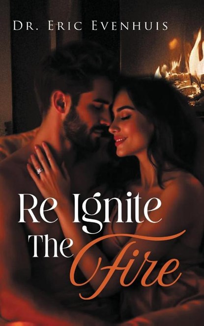 Re Ignite The Fire, Eric Evenhuis - Gebonden - 9781967279517