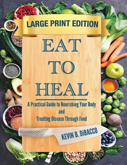 Eat to Heal, Kevin B. Dibacco - Paperback - 9781967289387