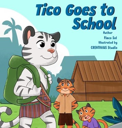 Tico Goes to School, Flaco Sol - Gebonden - 9781967354009