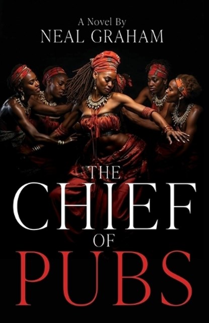 The Chief of Pubs, Neal Graham - Paperback - 9781967386192