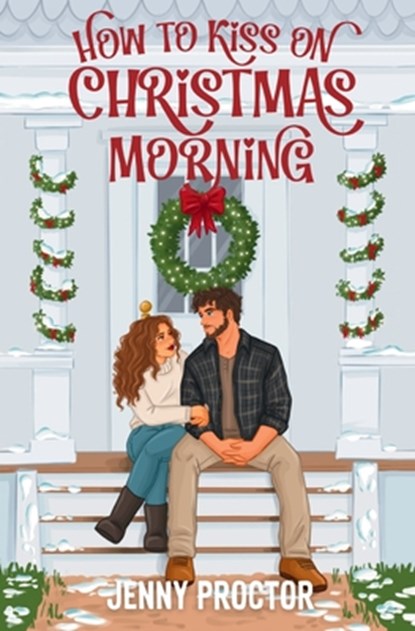 How to Kiss on Christmas Morning, Jenny Proctor - Paperback - 9781967500147