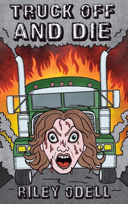 Truck Off And Die, Riley Odell - Paperback - 9781967517176