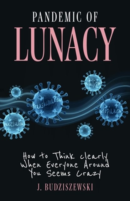 Pandemic of Lunacy, J. Budziszewski - Gebonden - 9781967613014