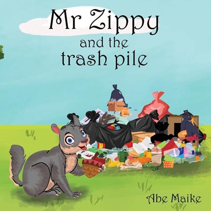 Mr Zippy and the trash pile, Abe Maike - Paperback - 9781967616107