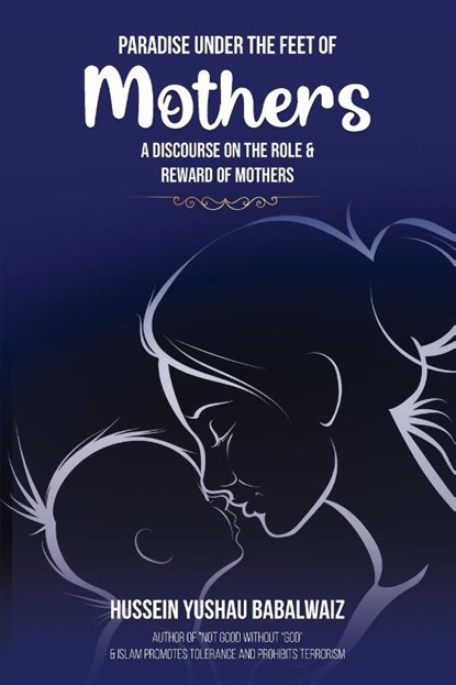 Paradise under the Feet of Mothers, Hussein Yushau Babalwaiz - Paperback - 9781967616138