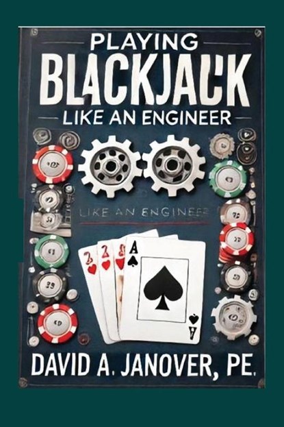 Playing Blackjack Like an Engineer, David A Janover Pe - Paperback - 9781967623457