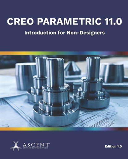 Ascent - Center for Technical Knowledge: Creo Parametric 11., Ascent - Center for Technical Knowledge - Paperback - 9781967625277