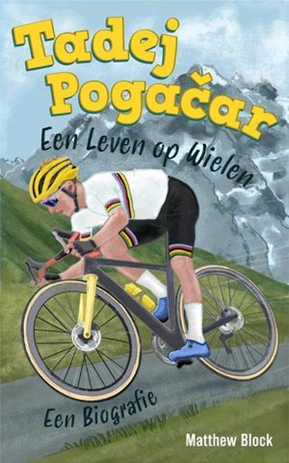 Tadej Pogačar - Een Leven op Wielen, Matthew Block - Ebook - 9781967630028
