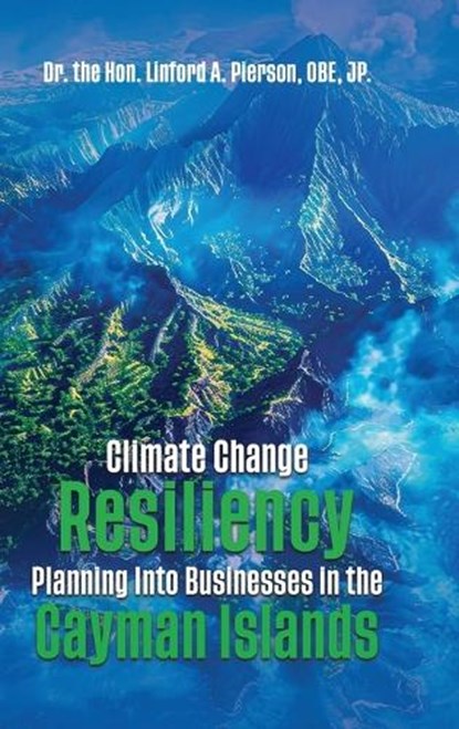 Climate Change Resiliency Planning Into Businesses in the Cayman Islands, Obe Jp A Pierson - Gebonden - 9781967668571