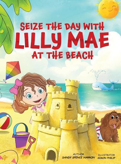 SEIZE THE DAY WITH LILLY MAE AT THE BEACH, Sandy Spence Narron - Gebonden - 9781967679188