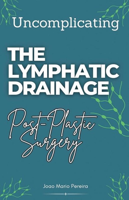 Uncomplicating The Lymphatic Drainage, Joao Mario Pereira - Paperback - 9781967679478