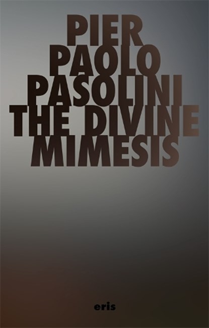The Divine Mimesis, Pier Paolo Pasolini - Paperback - 9781967751235