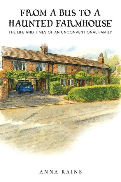 From A Bus to A Haunted Farmhouse, Anna Rains - Paperback - 9781967820894
