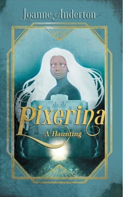 Pixerina: A Haunting, Joanne Anderton - Paperback - 9781967846122
