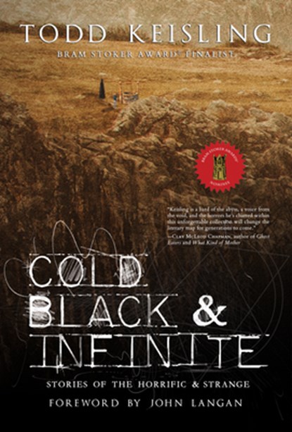 Cold, Black & Infinite: Stories of the Horrific & Strange, Todd Keisling - Paperback - 9781967846214