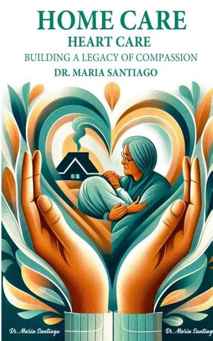 Home Care Heart Care, Maria Santiago - Paperback - 9781967875023