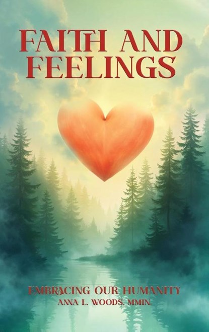 Faith and Feelings, Anna L. Woods - Gebonden - 9781968000929