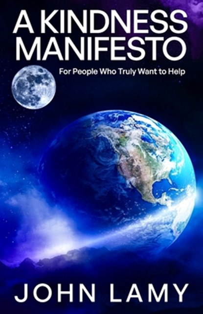 A Kindness Manifesto, John Lamy - Paperback - 9781968012359