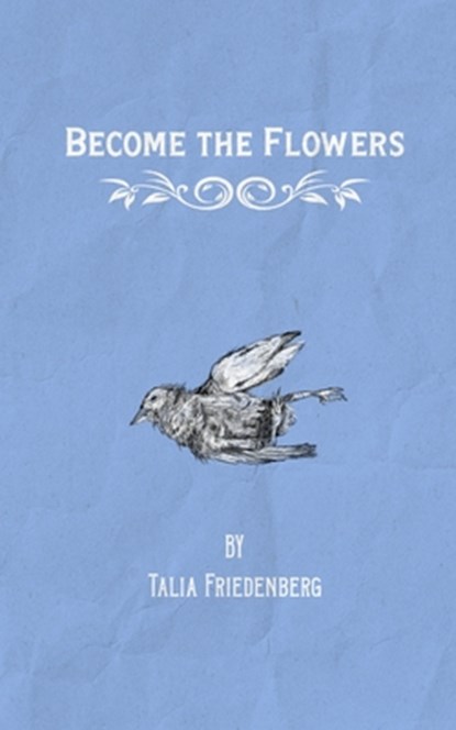 Become the Flowers, Talia Friedenberg - Paperback - 9781968051198