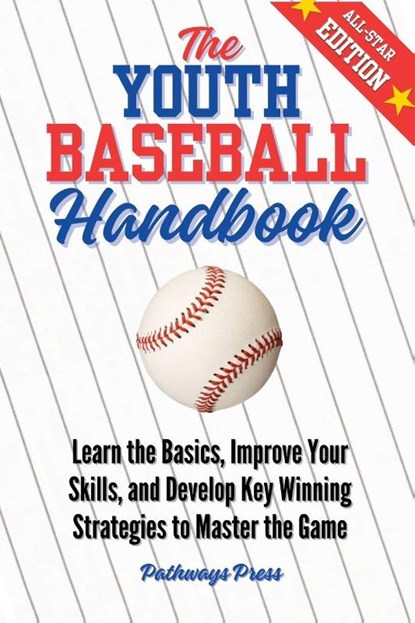 The Youth Baseball Handbook, Pathways Press - Paperback - 9781968056155