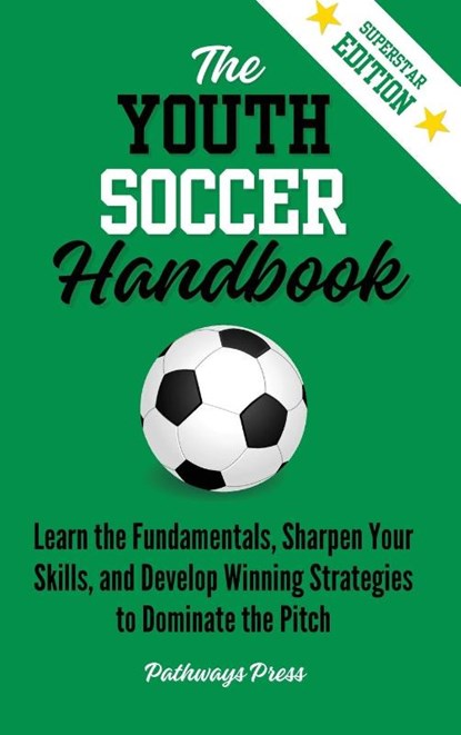The Youth Soccer Handbook, Pathways Press - Gebonden - 9781968056193