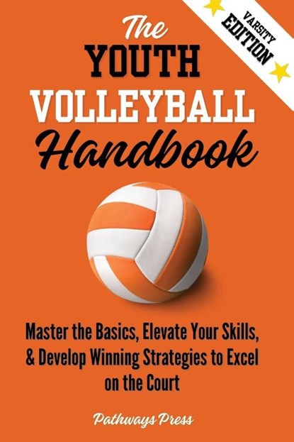 The Youth Volleyball Handbook, Pathways Press - Paperback - 9781968056247