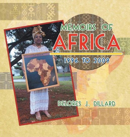 Memoirs of Africa, 1996 to 2009, Delores J. Dillard - Gebonden - 9781968069025