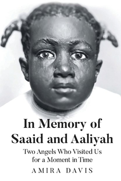 In Memory of Saaid and Aaliyah: Two Angels Who Visited Us for a Moment in Time, Amira Davis - Paperback - 9781968069230