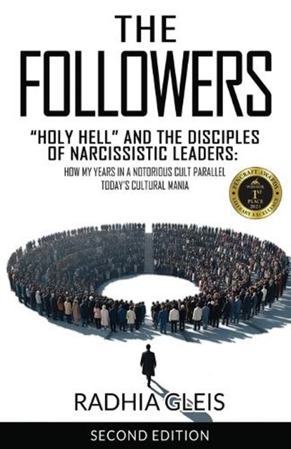 The Followers: "Holy Hell" and the Disciples of Narcissistic Leaders: How My Years in a Notorious Cult Parallel Today's Cultural Mania (SECOND EDITION, Radhia Gleis - Paperback - 9781968069582
