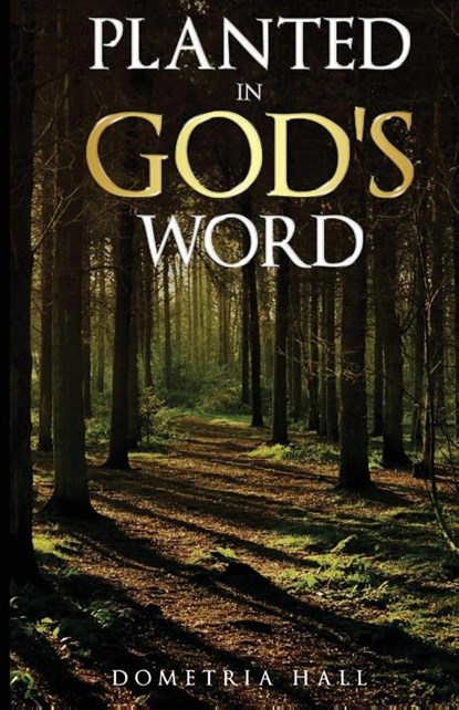 Planted In God's Word, Dometria Hall - Paperback - 9781968092245