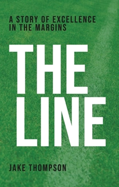 The Line: A Story of Excellence in the Margins, Jake Thompson - Paperback - 9781968127169