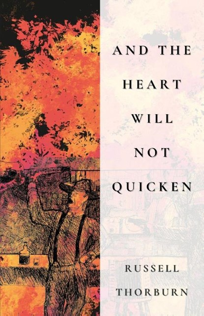 And the Heart Will Not Quicken, Russell Thorburn - Paperback - 9781968148034