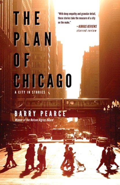 The Plan of Chicago: A City in Stories, Barry Pearce - Paperback - 9781968148119