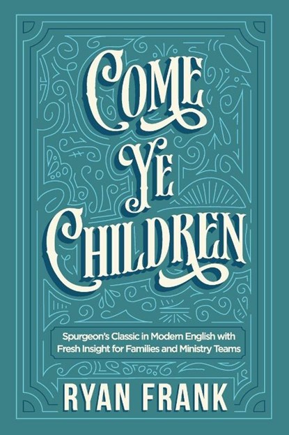 Come Ye Children, Ryan Frank - Paperback - 9781968198022