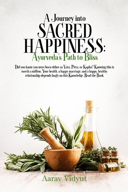 A Journey into Sacred Happiness, Aarav Vidyut - Paperback - 9781968324377