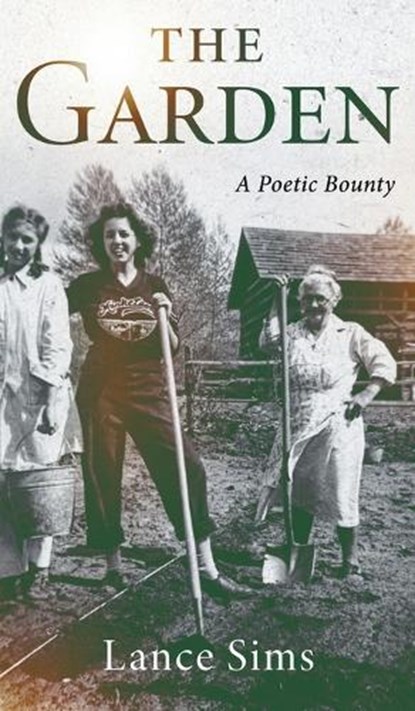 The Garden: A Poetic Bounty, Lance Sims - Gebonden - 9781968485726