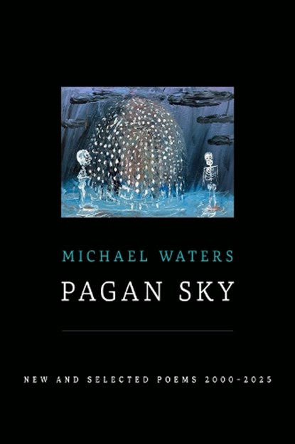 Pagan Sky: New and Selected Poems 2000-2025, Michael Waters - Gebonden - 9781968507145