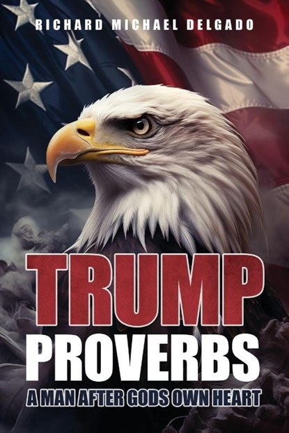 Trump Proverbs, Richard Michael Delgado - Paperback - 9781968519087