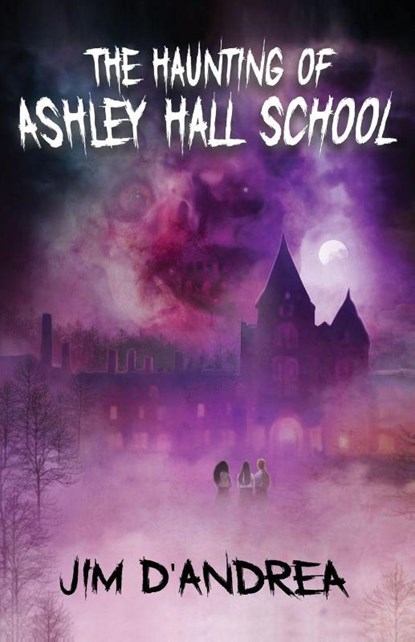 The Haunting of Ashley Hall School, Jim D'Andrea - Paperback - 9781968532215