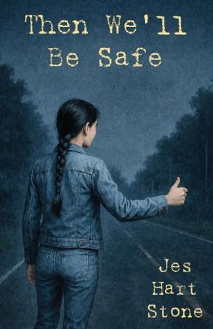 Then We'll Be Safe, Jes Hart Stone - Paperback - 9781968532451