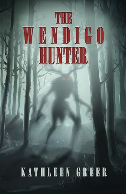 The Wendigo Hunter, Kathleen Greer - Paperback - 9781968532505
