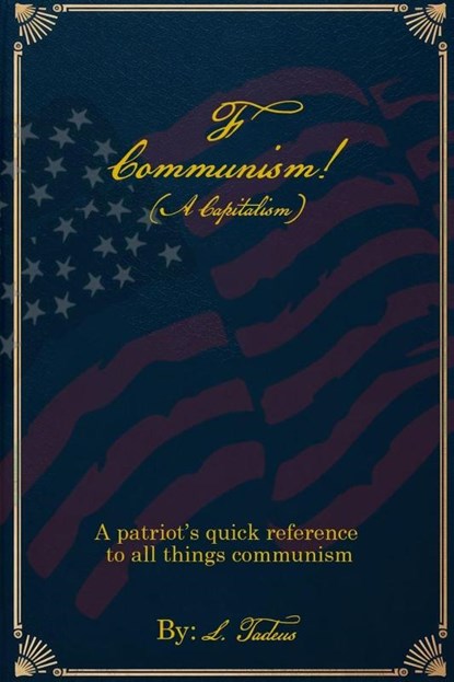 F Communism! (A Capitalism), L. Tadeus - Paperback - 9781968619862