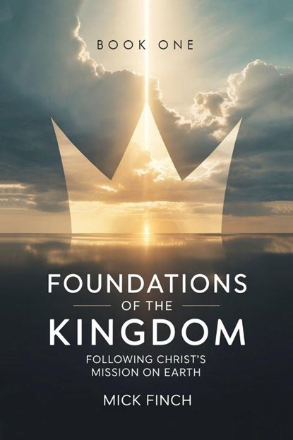Foundations of the Kingdom, Mick Finch - Paperback - 9781968619909